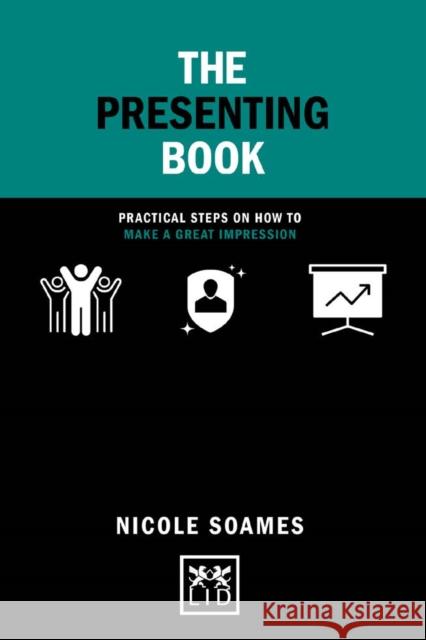 The Presenting Book: Practical steps on how to make a great impression Nicole Soames 9781912555710 Lid Publishing - książka