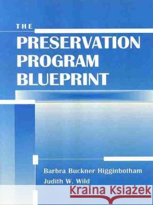 The Preservation Program Blueprint Barbra Buckner Higginbotham Judith W. Wild 9780838908020 American Library Association - książka