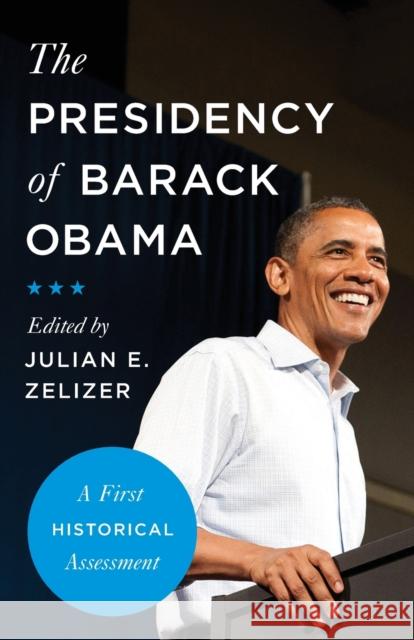 The Presidency of Barack Obama: A First Historical Assessment Zelizer, Julian E. 9780691182100 Princeton University Press - książka