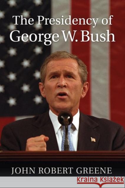 The Presidency of George W. Bush John Robert Greene 9780700632688 University Press of Kansas - książka