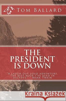 The President is Down Ballard, Tom 9781440491733 Createspace - książka