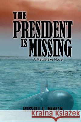The President is Missing: A Matt Blake Novel Moran, Russell F. 9780996346696 Coddington Press - książka