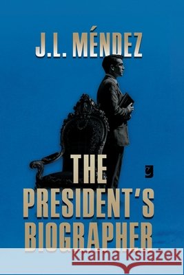 The President´s Biographer Galvan, Brenda Sara Mariel, Ullúa, Flavia Yanina, Méndez, José Luis 9798180027412 Independently Published - książka