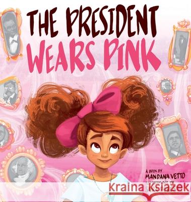 The President Wears Pink Mandana Vetto, Sara Foresti 9780578596792 Mach Media LLC - książka