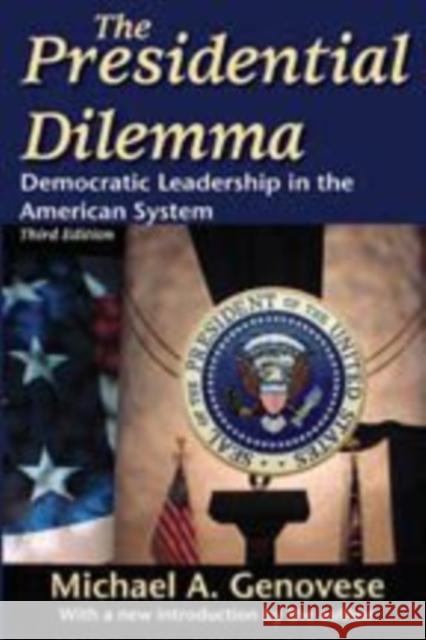 The Presidential Dilemma: Revisiting Democratic Leadership in the American System Genovese, Michael 9781412811125 Transaction Publishers - książka