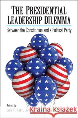The Presidential Leadership Dilemma: Between the Constitution and a Political Party Julia Azari Lara Brown Zim Nwokora 9781438445991 State University of New York Press - książka
