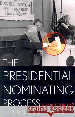 The Presidential Nominating Process: A Place for Us? Cook, Rhodes 9780742525948 Rowman & Littlefield Publishers - książka