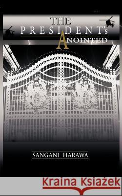 The President's Anointed Sangani Harawa 9781452037257 Authorhouse - książka