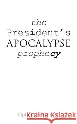 The President's Apocalypse Prophecy Optimum Vizhan 9781490774725 Trafford Publishing - książka