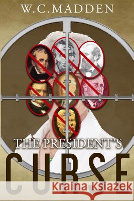 The President's Curse W. C. Madden 9781544005447 Createspace Independent Publishing Platform - książka