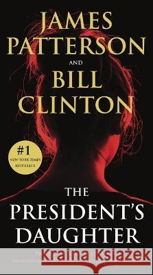 The President's Daughter: A Thriller James Patterson Bill Clinton 9781538703168 Grand Central Publishing - książka