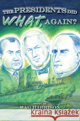 The Presidents Did What, Again? Wag Harrison Wally Jones  9781958754689 Belle Isle Books - książka