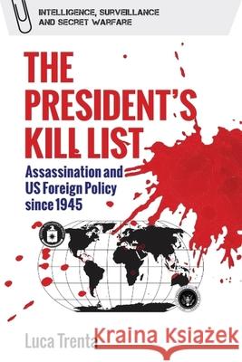 The President's Kill List: Assassination and Us Foreign Policy Since 1945  9781399519496 Edinburgh University Press - książka