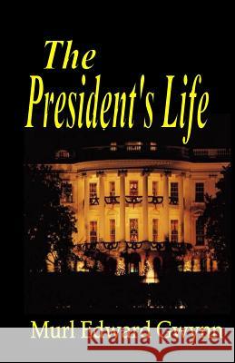 The President's Life Murl Edward Gwynn 9780971176652 Meg Enterprises Publications - książka