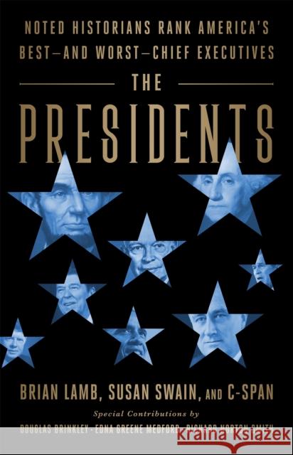 The Presidents: Noted Historians Rank America's Best--And Worst--Chief Executives Brian Lamb Susan Swain Douglas Brinkley 9781541774353 PublicAffairs - książka
