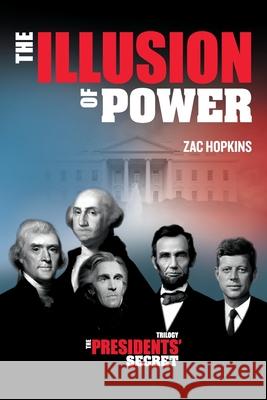 The Presidents' Secret: The Illusion of Power Zac Hopkins 9782925188032 Editions Scytale Inc - książka