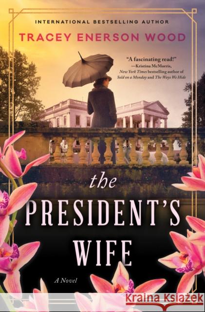 The President\'s Wife: A Novel Tracey Enerson Wood 9781728257846 Sourcebooks, Inc - książka