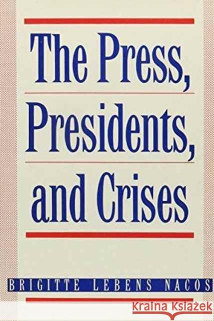 The Press, Presidents, and Crises Brigitte L. Nacos 9780231070645 Columbia University Press - książka