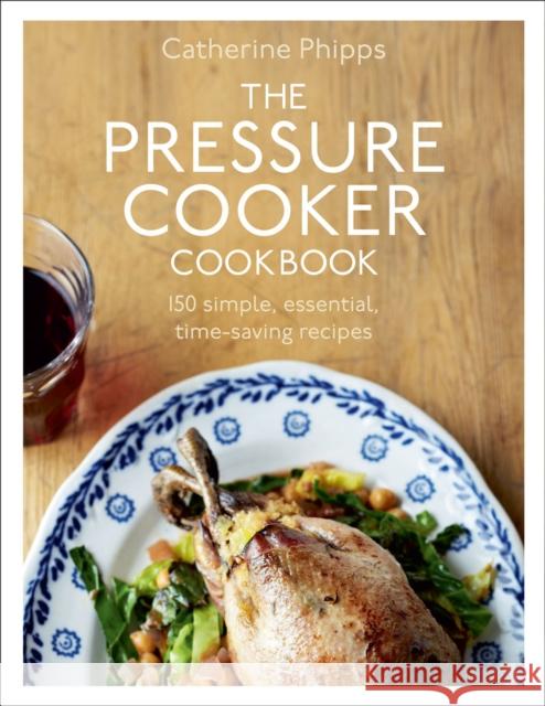 The Pressure Cooker Cookbook Catherine Phipps 9780091945015 Ebury Publishing - książka