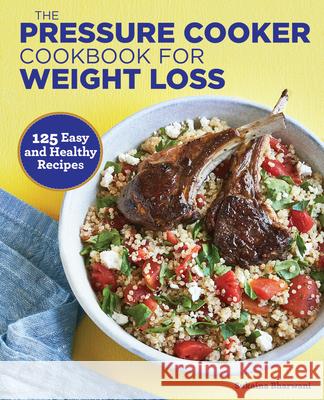 The Pressure Cooker Cookbook for Weight Loss: 125 Easy and Healthy Recipes Sukaina Bharwani 9781646119837 Rockridge Press - książka