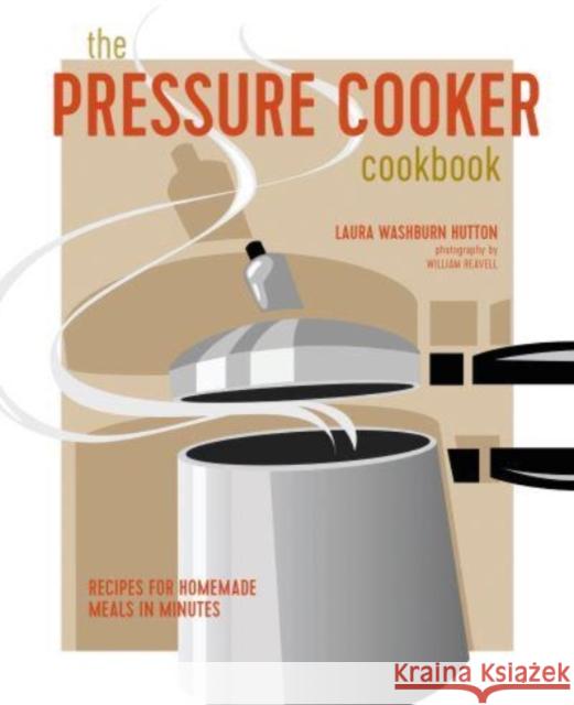 The Pressure Cooker Cookbook: Recipes for Homemade Meals in Minutes Laura Washburn Hutton 9781788795456 Ryland, Peters & Small Ltd - książka