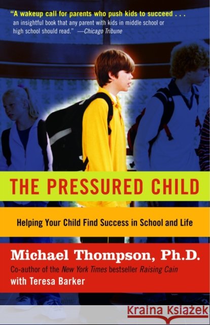 The Pressured Child: Freeing Our Kids from Performance Overdrive and Helping Them Find Success in School and Life Thompson, Michael 9780345450135 Ballantine Books - książka