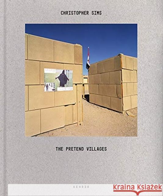 The Pretend Villages: Inside the U.S. Military Training Grounds Sims, Christopher 9783969000014 Kehrer Verlag - książka