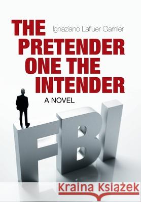 The Pretender One the Intender Ignaziano Lafluer Garnier 9781664136915 Xlibris Us - książka