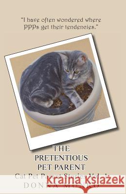 The Pretentious Pet Parent Vol. 1: The Cat PetParent Blog Munro, Donna L. 9781482640984 Createspace - książka