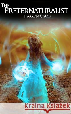 The Preternaturalist Taylor a. Cisc 9781978274778 Createspace Independent Publishing Platform - książka
