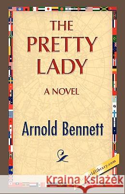 The Pretty Lady Arnold Bennett 9781421893082 1st World Library - książka