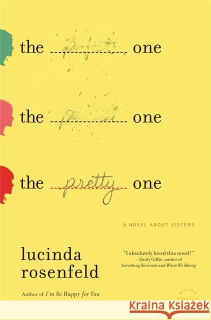 The Pretty One: A Novel about Sisters Lucinda Rosenfeld 9780316213585 Back Bay Books - książka