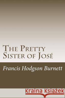 The Pretty Sister of José Burnett, Francis Hodgson 9781499103441 Createspace - książka