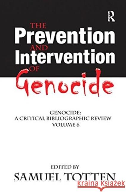 The Prevention and Intervention of Genocide: Genocide: A Critical Bibliographic Review Totten, Samuel 9781138516755 Routledge - książka