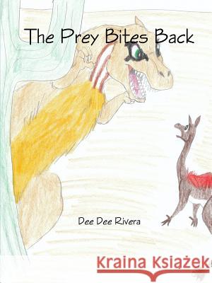 The Prey Bites Back Dee Dee Rivera 9781329032033 Lulu.com - książka