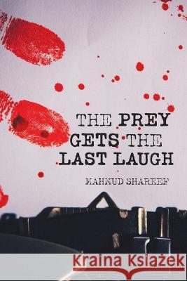 The Prey Gets the Last Laugh Mahmud Shareef 9781684703388 Lulu Publishing Services - książka