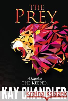 The Prey: Sequel to The Keeper Chandler, Kay 9780999191415 Life Rocks Media - książka