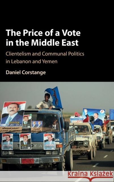 The Price of a Vote in the Middle East: Clientelism and Communal Politics in Lebanon and Yemen Corstange, Daniel 9781107106673 Cambridge University Press - książka