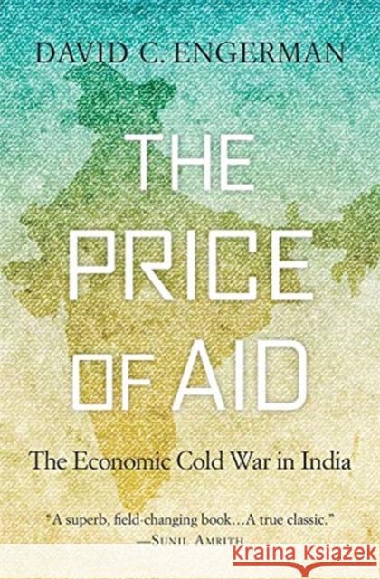 The Price of Aid: The Economic Cold War in India David C. Engerman 9780674241671 Harvard University Press - książka