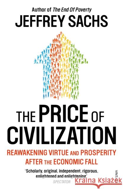 The Price of Civilization : Economics and Ethics After the Fall Jeffrey Sachs 9780099535768 VINTAGE - książka