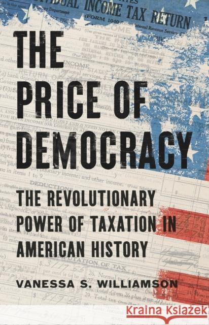 The Price of Democracy: The Revolutionary Power of Taxation in American History Vanessa S. Williamson 9781541606111 Basic Books - książka