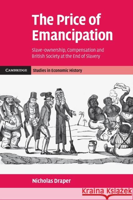 The Price of Emancipation: Slave-Ownership, Compensation and British Society at the End of Slavery Draper, Nicholas 9781107696563 Cambridge University Press - książka