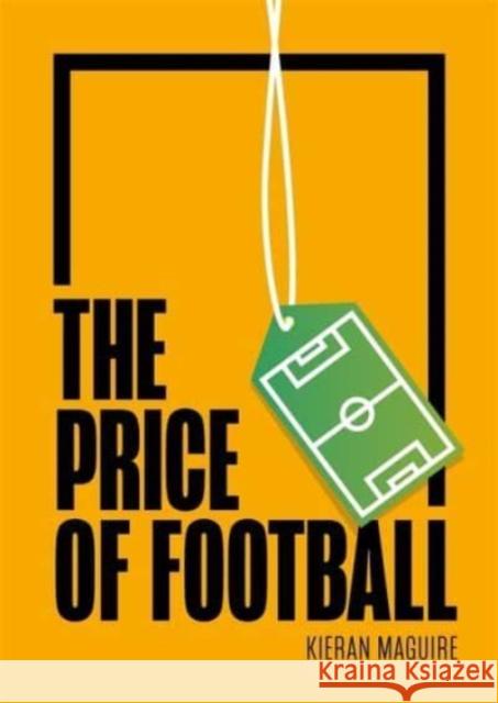 The Price of Football Mr Kieran (University of Liverpool) Maguire 9781788216838 Agenda Publishing - książka