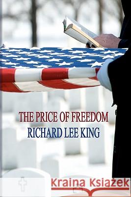 The Price of Freedom Richard Lee King 9781453753576 Createspace - książka