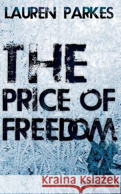 The Price of Freedom Lauren Parkes 9781517409609 Createspace Independent Publishing Platform - książka