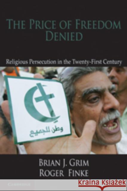 The Price of Freedom Denied: Religious Persecution and Conflict in the Twenty-First Century Grim, Brian J. 9780521146838 CAMBRIDGE UNIVERSITY PRESS - książka