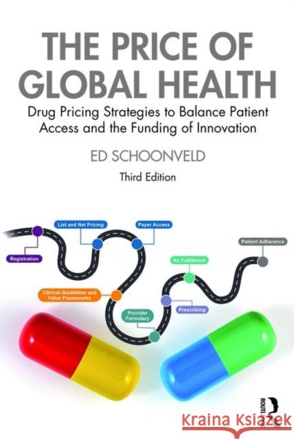 The Price of Global Health: Drug Pricing Strategies to Balance Patient Access and the Funding of Innovation Ed Schoonveld 9780367279400 Routledge - książka