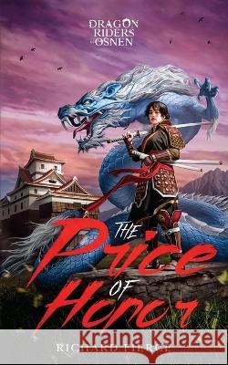 The Price of Honor: Dragon Riders of Osnen Prequels Book 1 Richard Fierce 9781947329966 Richard Fierce - książka