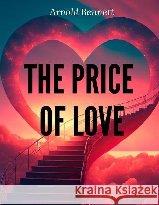 The Price Of Love Arnold Bennett   9781805474777 Intell Book Publishers - książka