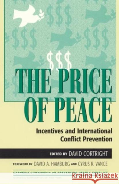 The Price of Peace: Incentives and International Conflict Prevention Cortright, David 9780847685578 Rowman & Littlefield Publishers - książka